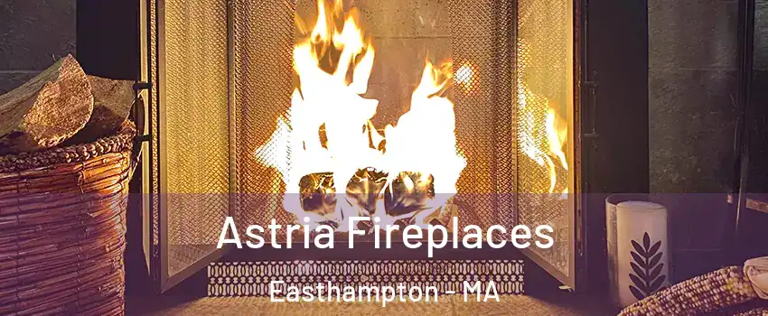  Astria Fireplaces Easthampton - MA