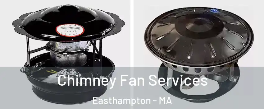  Chimney Fan Services Easthampton - MA