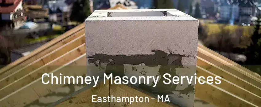  Chimney Masonry Services Easthampton - MA