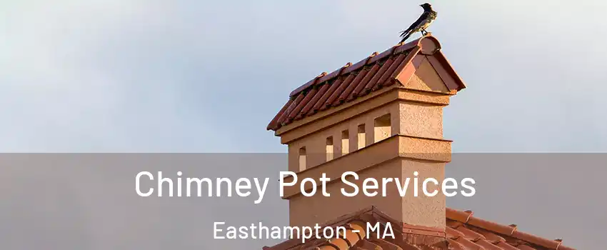  Chimney Pot Services Easthampton - MA