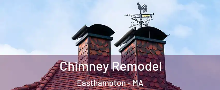  Chimney Remodel Easthampton - MA