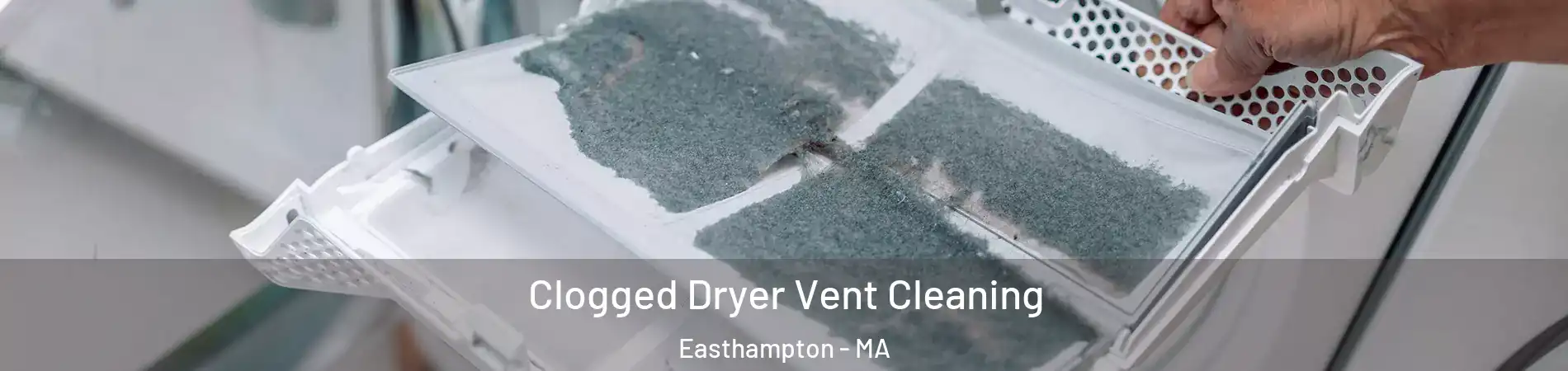  Clogged Dryer Vent Cleaning Easthampton - MA