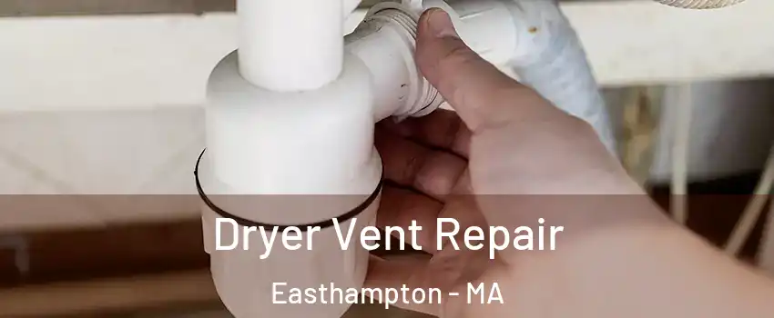  Dryer Vent Repair Easthampton - MA