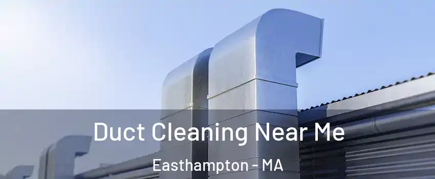  Duct Cleaning Near Me Easthampton - MA