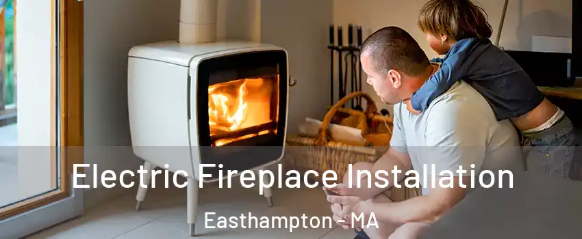  Electric Fireplace Installation Easthampton - MA