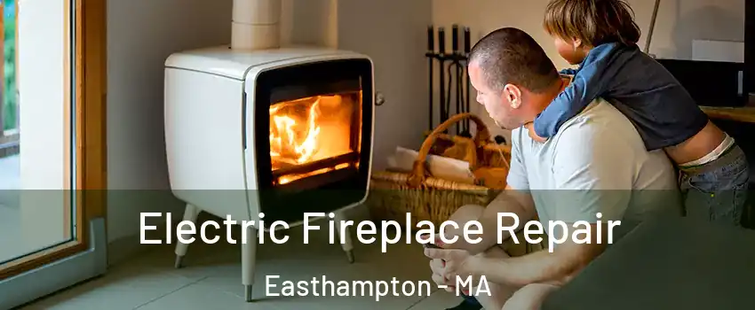  Electric Fireplace Repair Easthampton - MA