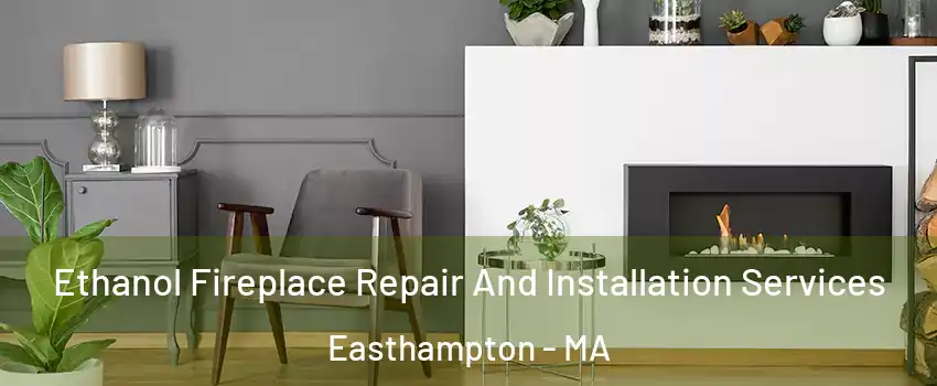  Ethanol Fireplace Repair And Installation Services Easthampton - MA