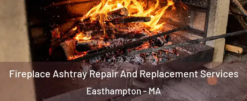  Fireplace Ashtray Repair And Replacement Services Easthampton - MA