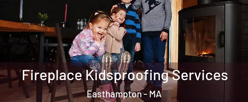  Fireplace Kidsproofing Services Easthampton - MA