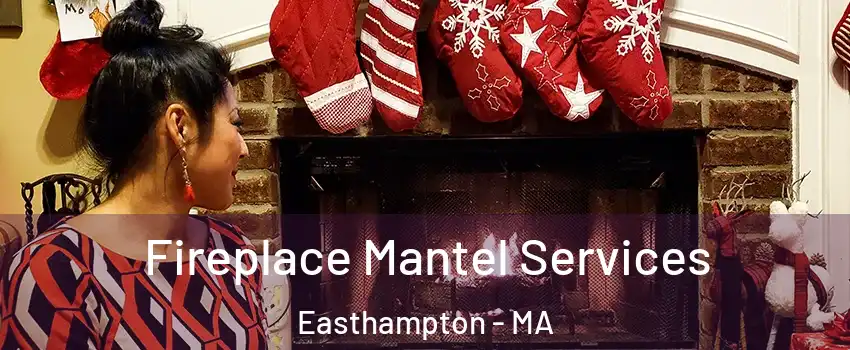  Fireplace Mantel Services Easthampton - MA
