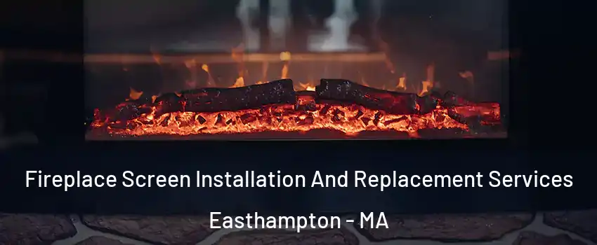  Fireplace Screen Installation And Replacement Services Easthampton - MA
