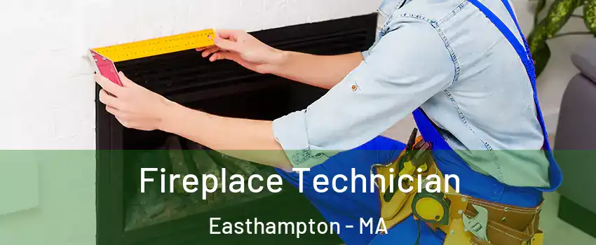  Fireplace Technician Easthampton - MA