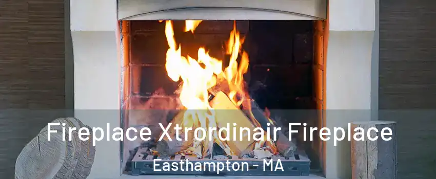  Fireplace Xtrordinair Fireplace Easthampton - MA