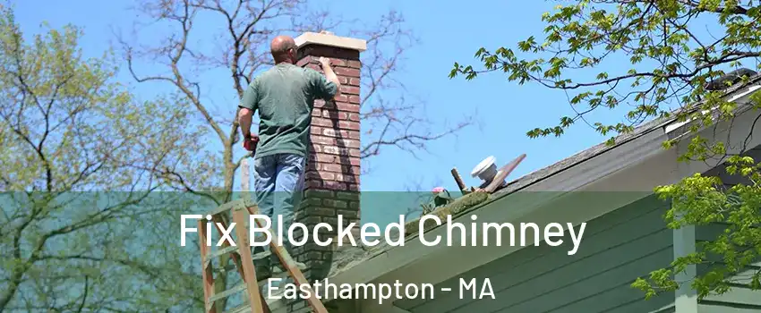  Fix Blocked Chimney Easthampton - MA