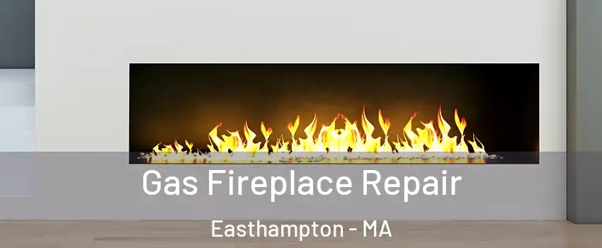  Gas Fireplace Repair Easthampton - MA