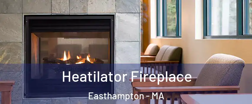  Heatilator Fireplace Easthampton - MA