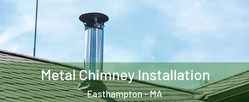  Metal Chimney Installation Easthampton - MA