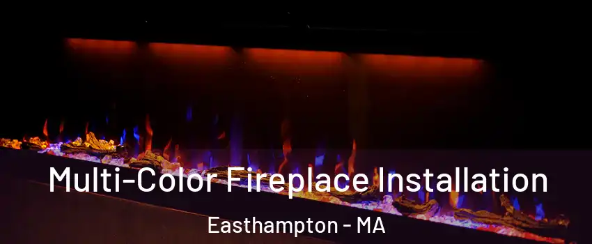  Multi-Color Fireplace Installation Easthampton - MA