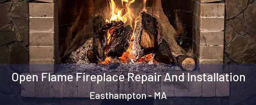  Open Flame Fireplace Repair And Installation Easthampton - MA