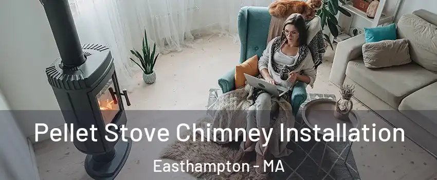  Pellet Stove Chimney Installation Easthampton - MA