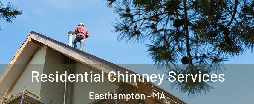  Residential Chimney Services Easthampton - MA