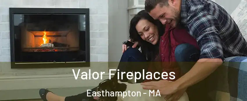  Valor Fireplaces Easthampton - MA