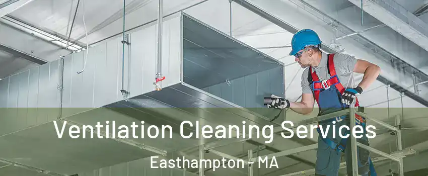  Ventilation Cleaning Services Easthampton - MA