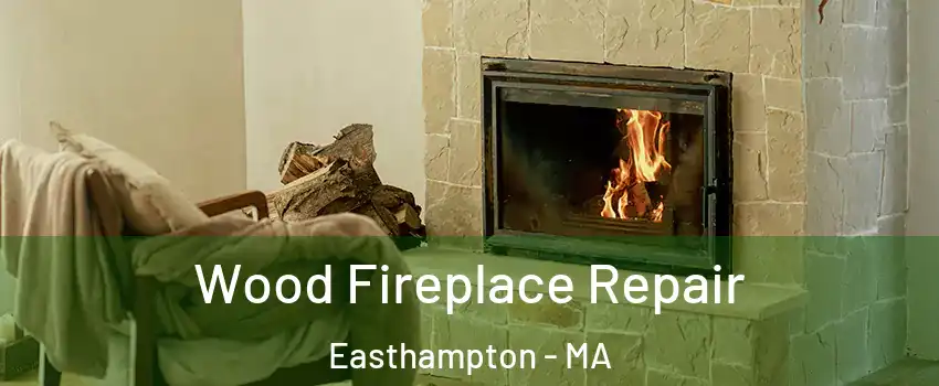 Wood Fireplace Repair Easthampton - MA