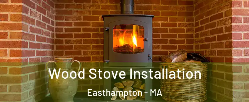  Wood Stove Installation Easthampton - MA